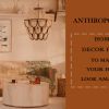 Anthropologie Home Decor Finds To Make Your Home Look Amazing