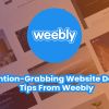 Attention-Grabbing Website Design Tips From Weebly